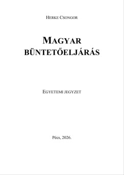 Herke Csongor - Herke Csongor Magyar b�ntet�elj�r�s egyetemi jegyzet