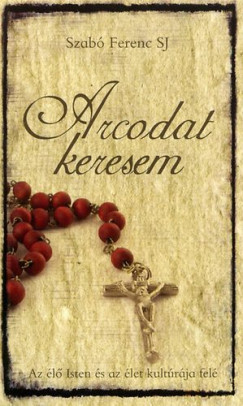 Szab Ferenc Sj - Arcodat keresem