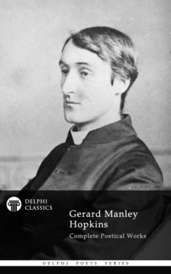 Gerard Manley Hopkins - Delphi Complete Works of Gerard Manley Hopkins (Illustrated)