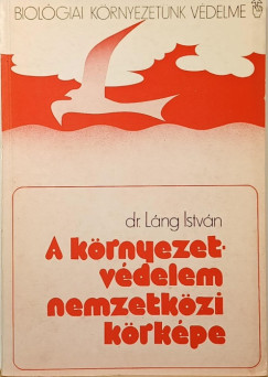 L�ng Istv�n - A k�rnyezetv�delem nemzetk�zi k�rk�pe