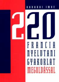 Karakai Imre - 220 francia nyelvtani gyakorlat megold�ssal
