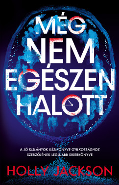 Holly Jackson - Nem egszen halott