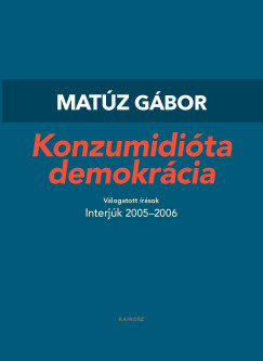 Mat�z G�bor - Konzumidi�ta demokr�cia