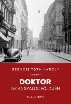 Szenczi Tóth Károly - Doktor az angyalok földjén