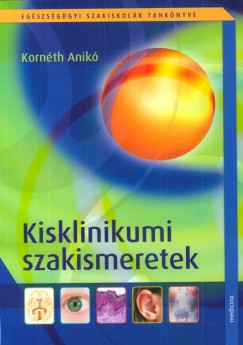 Kornth Anik - Kisklinikumi szakismeretek