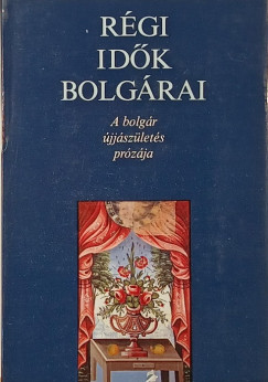 Karig Sára (Szerk.) - Régi idők bolgárai
