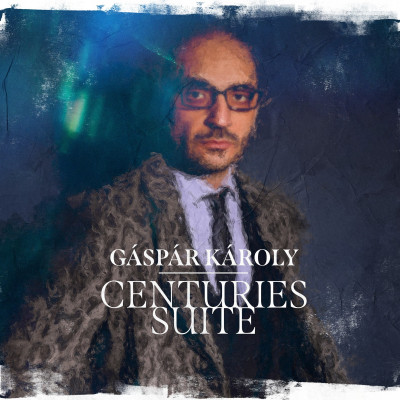  - Gáspár Károly-Centuries Suite - CD