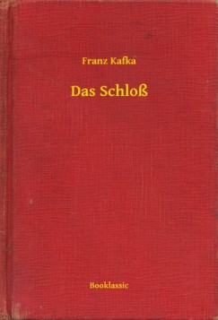 Kafka Franz - Franz Kafka - Das Schlo