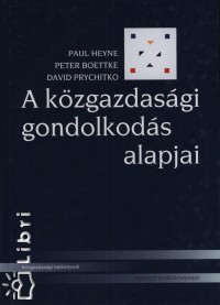 Peter Boettke - Paul Heyne - David Prychitko - A kzgazdasgi gondolkods alapjai