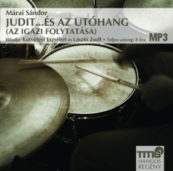Mrai Sndor - Ktvlgyi Erzsbet - Lszl Zsolt - Judit. . . s az uthang - (Az Igazi folytatsa) - Hangosknyv MP3