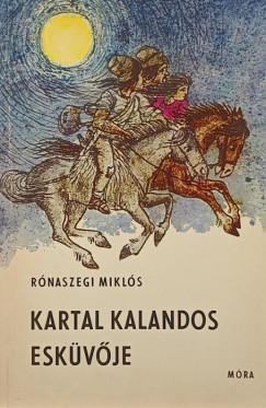 Rnaszegi Mikls - Kartal kalandos eskvje