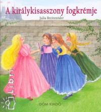 Julia Breitender - A kirlykisasszony fogkrmje