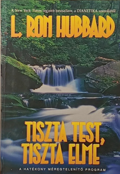 L. Ron Hubbard - Tiszta test, tiszta elme