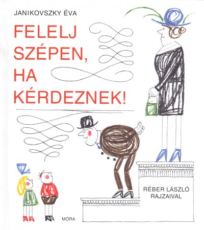 Janikovszky Éva - Felelj szépen, ha kérdeznek!
