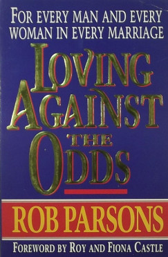 Rob Parsons - Loving Against the Odds