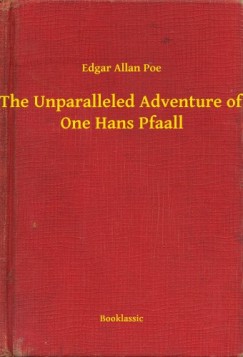 Edgar Allan Poe - The Unparalleled Adventure of One Hans Pfaall