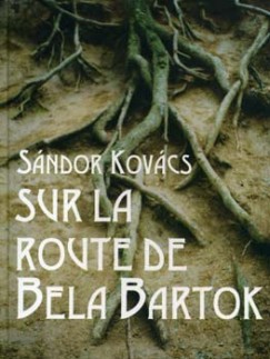 Kovcs Sndor - Sur la route de Bela Bartok