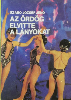 Szabó József Jenő - Az ördög elvitte a lányokat