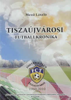 Mez Lszl - Tiszajvrosi futballkrnika