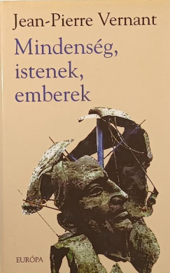 Jean-Pierre Vernant - Mindensg, istenek, emberek
