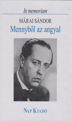 Pomogts Bla   (sszell.) - In memoriam Mrai Sndor - Mennybl az angyal