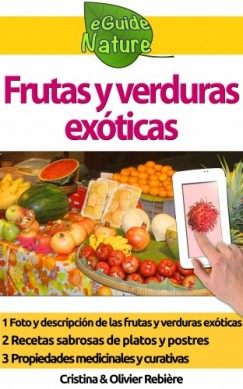 Olivier Rebiere Cristina Rebiere - Frutas y verduras ex�ticas