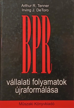 Irving J. De Toro - Arthur R. Tenner - BPR - Vllalati folyamatok jraformlsa