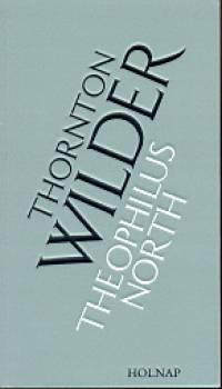 Thornton Wilder - Theophilus North