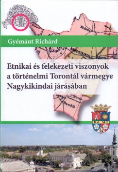 Gymnt Richrd - Etnikai s felekezeti viszonyok a trtnelmi Torontl vrmegye Nagykikindai jrsban