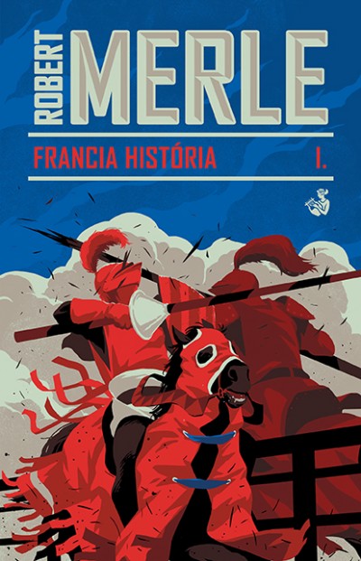 Robert Merle - Francia história I.