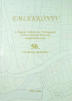 Emlkknyv - A Magyar Fldmrsi, Trkpszeti s Tvrzkelsi Trsasg megalakulsnak 50. vfordulja alkalmbl