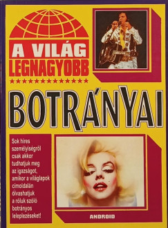 Fehr Katalin   (Szerk.) - A vilg legnagyobb botrnyai