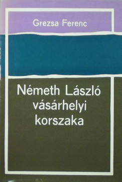 Grezsa Ferenc - Nmeth Lszl vsrhelyi korszaka