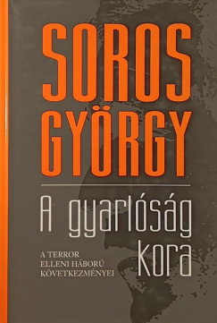 Soros Gyrgy - A gyarlsg kora