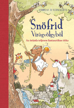 Andreas H. Schmachtl - Snfrid Virgvlgybl - Az risfa teljesen fantasztikus titka