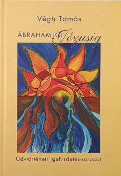 Végh Tamás - Ábrahámtól Jézusig (dedikált)
