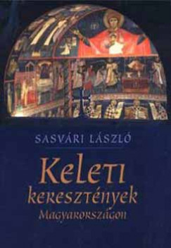 Sasvri Lszl - Keleti keresztnyek Magyarorszgon