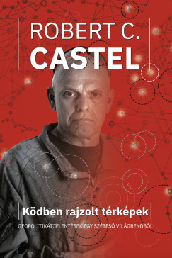 Robert C. Castel - Ködben rajzolt térképek