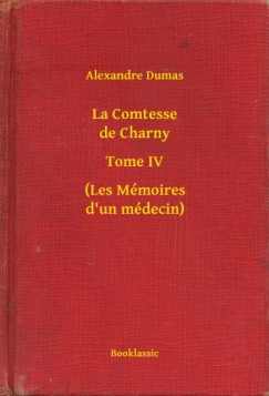 Alexandre Dumas - La Comtesse de Charny - Tome IV - (Les Mmoires d un mdecin)