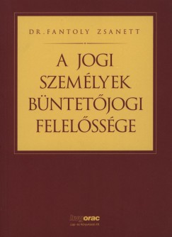 Fantoly Zsanett - A jogi szem�lyek b�ntet�jogi felel�ss�ge