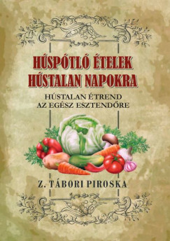 Z. Tábori Piroska - Húspótló ételek hústalan napokra