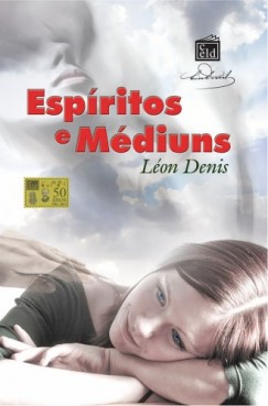 L�on Denis - Esp�ritos e M�diuns