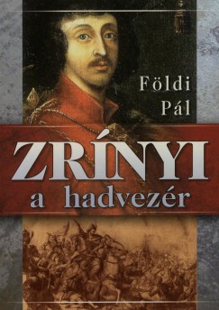 Fldi Pl - Zrnyi, a hadvezr