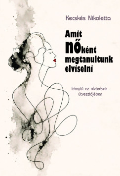 Kecsk�s Nikoletta - Amit n�k�nt megtanultunk elviselni