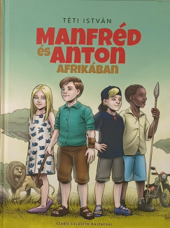 Téti István - Manfréd és Anton Afrikában 4.