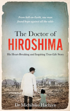 Michihiko Hachiya - The Doctor of Hiroshima