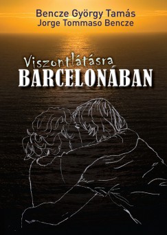 Bencze Gyrgy Tams - Viszontltsra Barcelonban