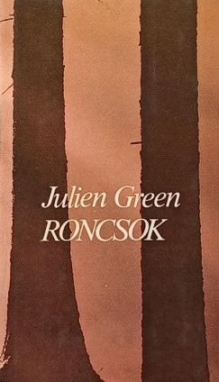 Julien Green - Roncsok