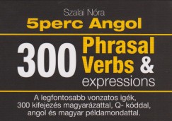 Szalai Nra - 5 perc angol tanulkrtyk - 300 Phrasal Verbs & expressions