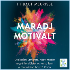 Thibaut Meurisse - Magyar Blint - Maradj motivlt!